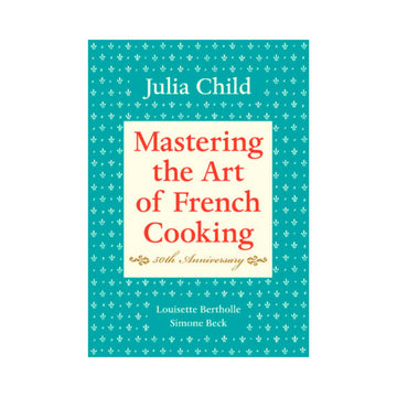 'Mastering the Art of French Cooking' by Julia Child - Foundation Goods