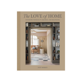 Love of Home: Interiors For Beauty, Balance, and Belonging by Kate Marker