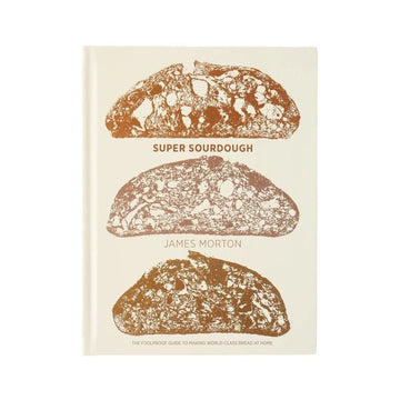 Super Sourdough : The Foolproof Guide to Making World-Class Bread at Home by James Morton - Foundation Goods