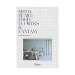 Deeda Blair: Food, Flowers & Fantasy - Foundation Goods