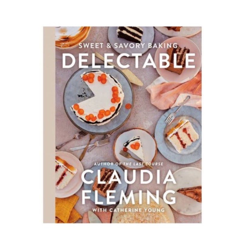 Delectable Sweet & Savory Baking by Claudia Fleming & Catherine Young - Foundation Goods