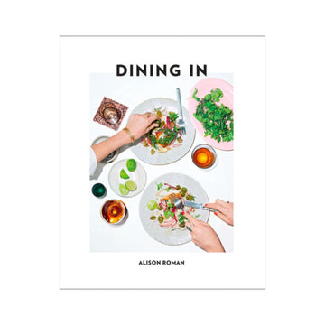 'Dining In' by Alison Roman - Foundation Goods