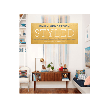 'Styled: Secrets for Arranging Rooms, from Tabletops to Bookshelves' by Emily Henderson - Foundation Goods