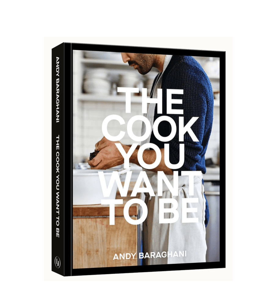 The Cook You Want to Be by Andy Baraghani - Foundation Goods